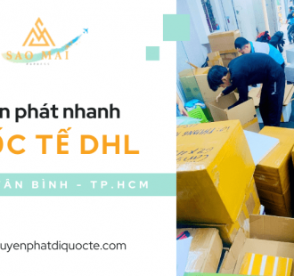 Dịch vụ chuyển phát nhanh quốc tế DHL tại Tân Bình